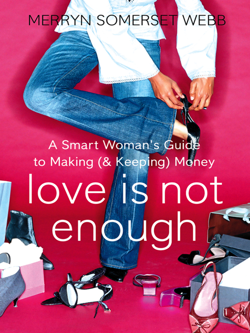 Title details for Love Is Not Enough by Merryn Somerset Webb - Available